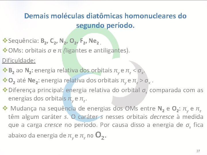 Demais moléculas diatômicas homonucleares do segundo período. v. Sequência: B 2, C 2, N