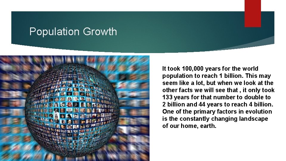 Population Growth It took 100, 000 years for the world population to reach 1