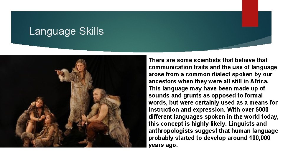 Language Skills There are some scientists that believe that communication traits and the use