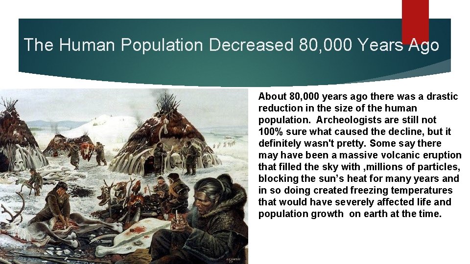 The Human Population Decreased 80, 000 Years Ago About 80, 000 years ago there