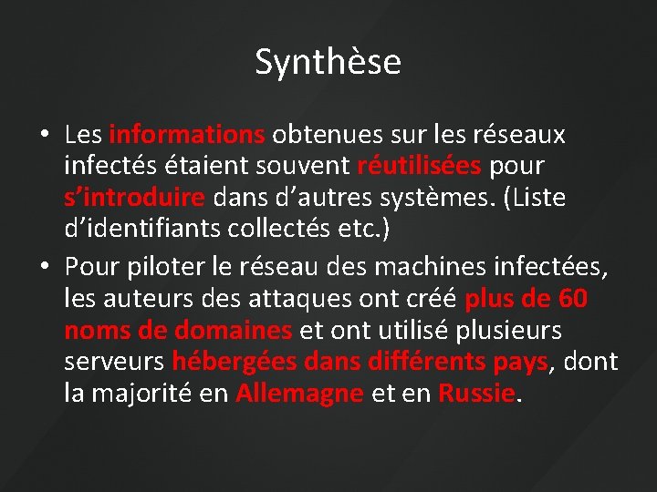 Synthèse • Les informations obtenues sur les réseaux infectés étaient souvent réutilisées pour s’introduire