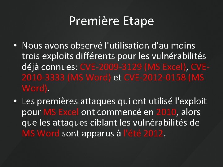 Première Etape • Nous avons observé l'utilisation d'au moins trois exploits différents pour les