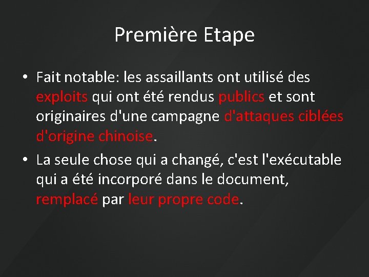 Première Etape • Fait notable: les assaillants ont utilisé des exploits qui ont été