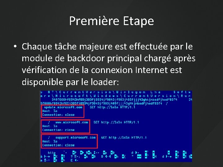 Première Etape • Chaque tâche majeure est effectuée par le module de backdoor principal