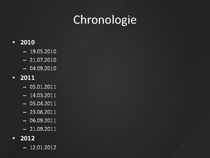 Chronologie • 2010 – 19. 05. 2010 – 21. 07. 2010 – 04. 09.