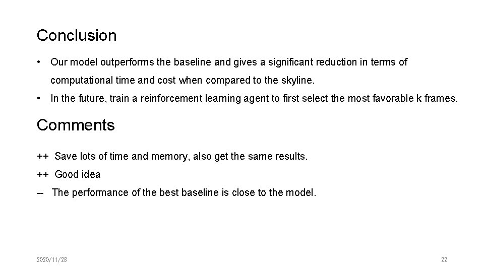 Conclusion • Our model outperforms the baseline and gives a significant reduction in terms