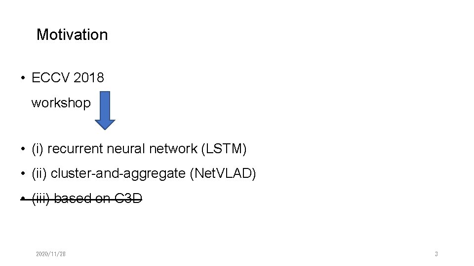 Motivation • ECCV 2018 workshop • (i) recurrent neural network (LSTM) • (ii) cluster-and-aggregate