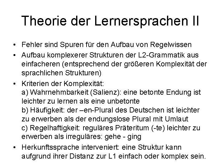 Theorie der Lernersprachen II • Fehler sind Spuren für den Aufbau von Regelwissen •