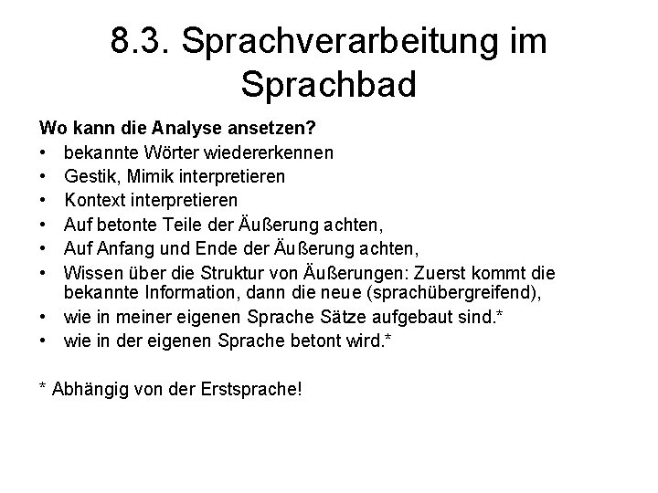 8. 3. Sprachverarbeitung im Sprachbad Wo kann die Analyse ansetzen? • bekannte Wörter wiedererkennen