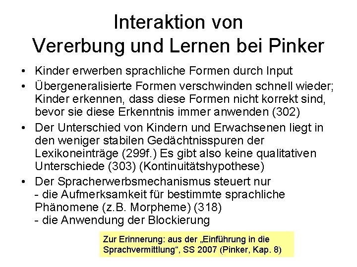 Interaktion von Vererbung und Lernen bei Pinker • Kinder erwerben sprachliche Formen durch Input