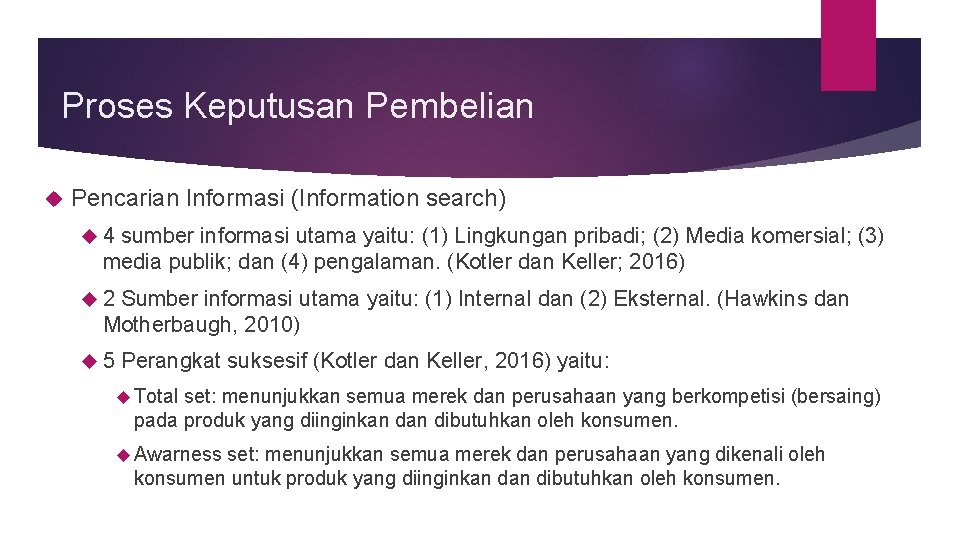 Proses Keputusan Pembelian Pencarian Informasi (Information search) 4 sumber informasi utama yaitu: (1) Lingkungan