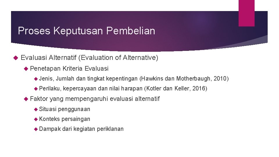 Proses Keputusan Pembelian Evaluasi Alternatif (Evaluation of Alternative) Penetapan Jenis, Kriteria Evaluasi Jumlah dan