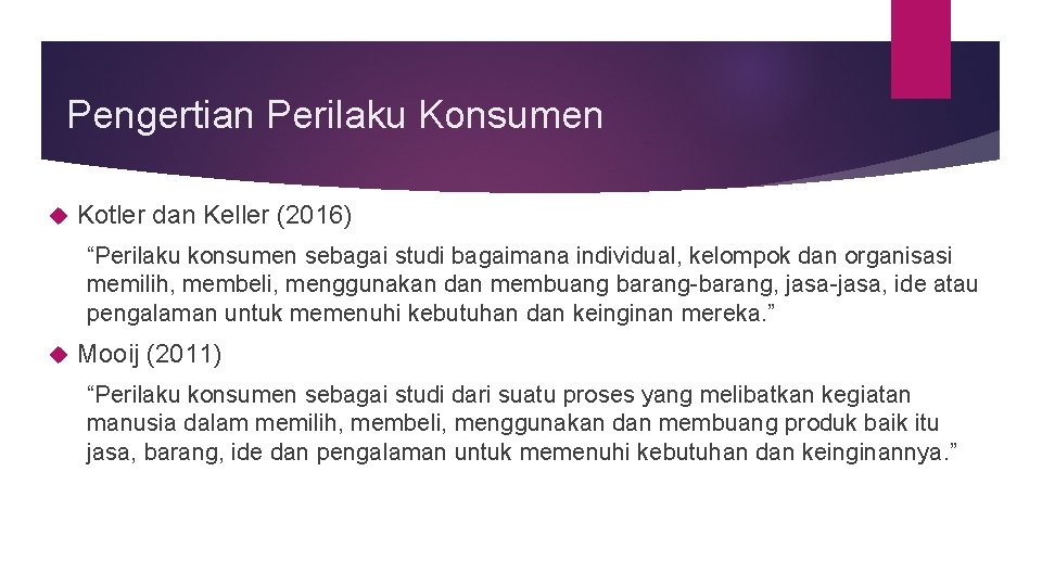 Pengertian Perilaku Konsumen Kotler dan Keller (2016) “Perilaku konsumen sebagai studi bagaimana individual, kelompok