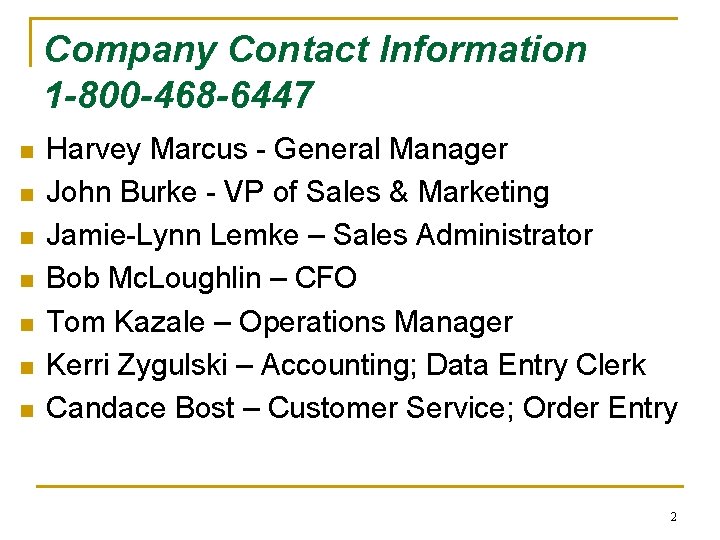 Company Contact Information 1 -800 -468 -6447 n n n n Harvey Marcus -