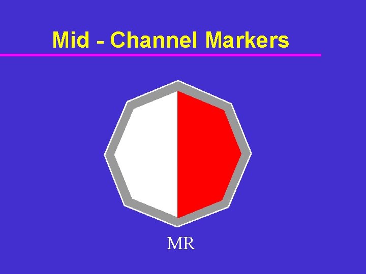 Mid - Channel Markers MR 