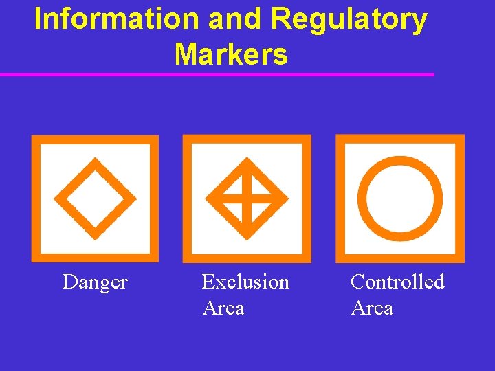 Information and Regulatory Markers Danger Exclusion Area Controlled Area 
