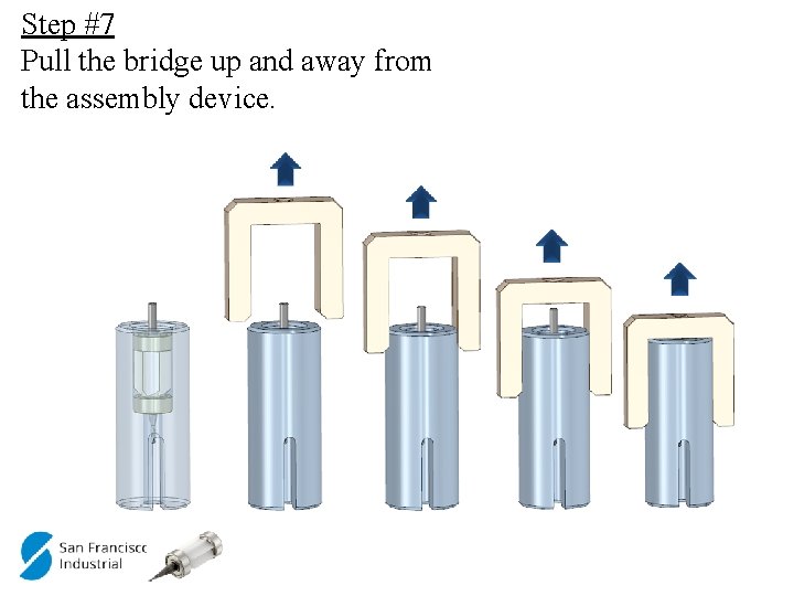 Step #7 Pull the bridge up and away from the assembly device. 