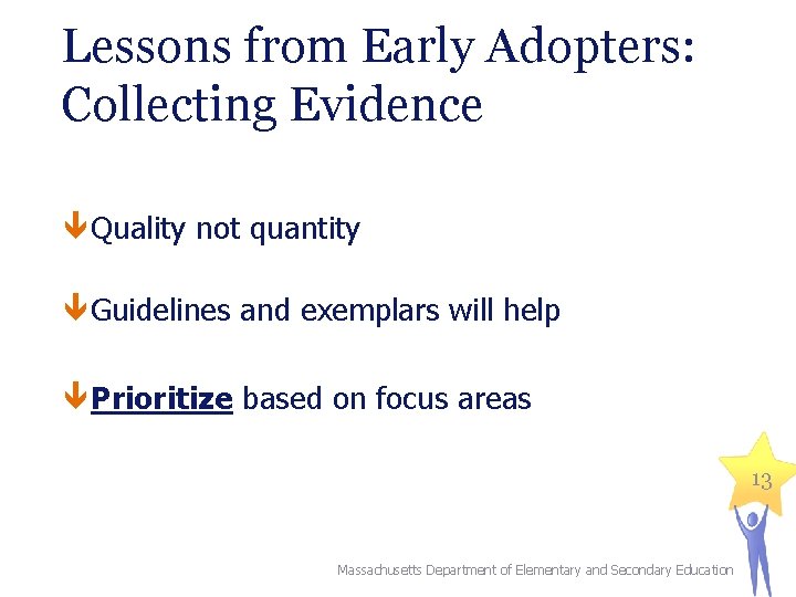 Lessons from Early Adopters: Collecting Evidence Quality not quantity Guidelines and exemplars will help