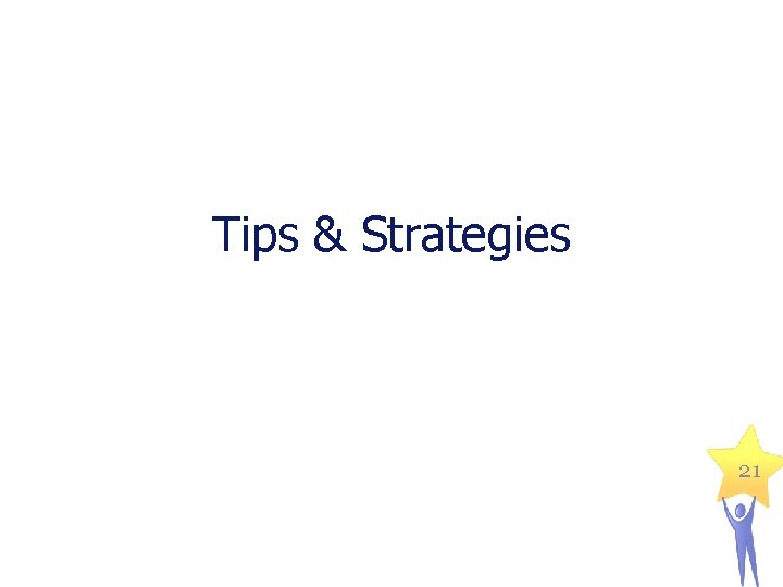 Tips & Strategies 21 