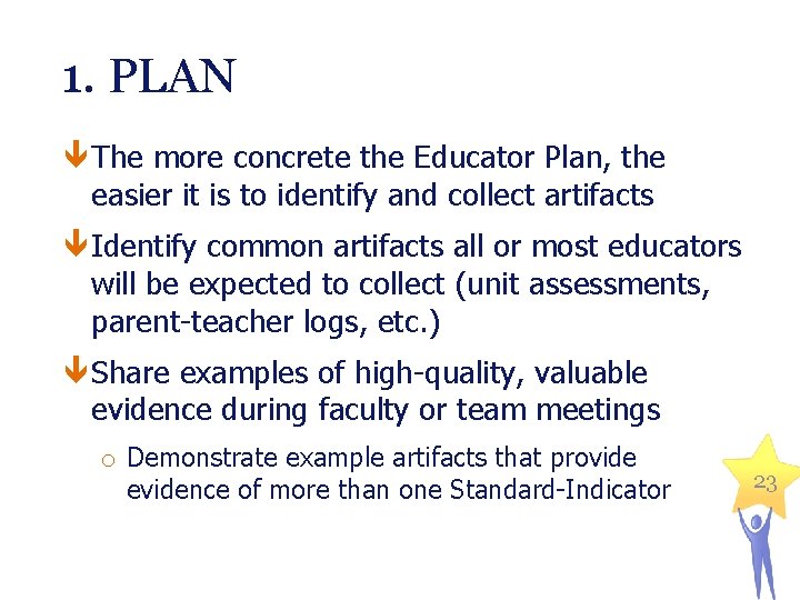1. PLAN The more concrete the Educator Plan, the easier it is to identify