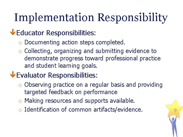 Implementation Responsibility Educator Responsibilities: o Documenting action steps completed. o Collecting, organizing and submitting