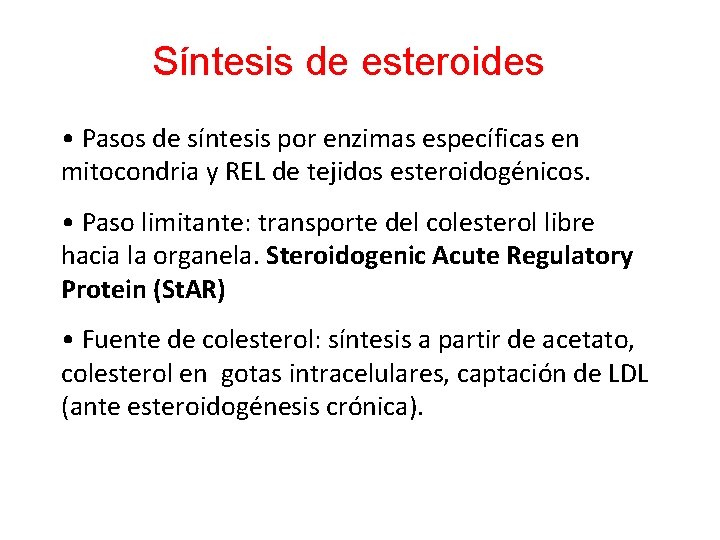 Síntesis de esteroides • Pasos de síntesis por enzimas específicas en mitocondria y REL