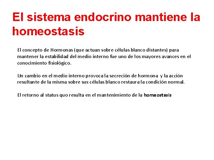 El sistema endocrino mantiene la homeostasis El concepto de Hormonas (que actuan sobre células