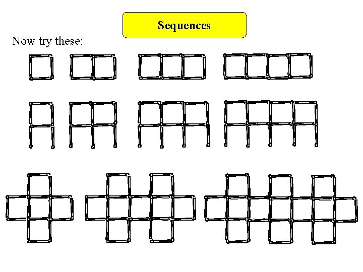 Sequences Now try these: 