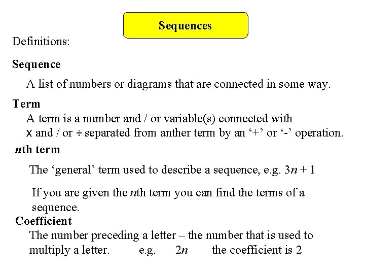 Sequences Definitions: Sequence A list of numbers or diagrams that are connected in some