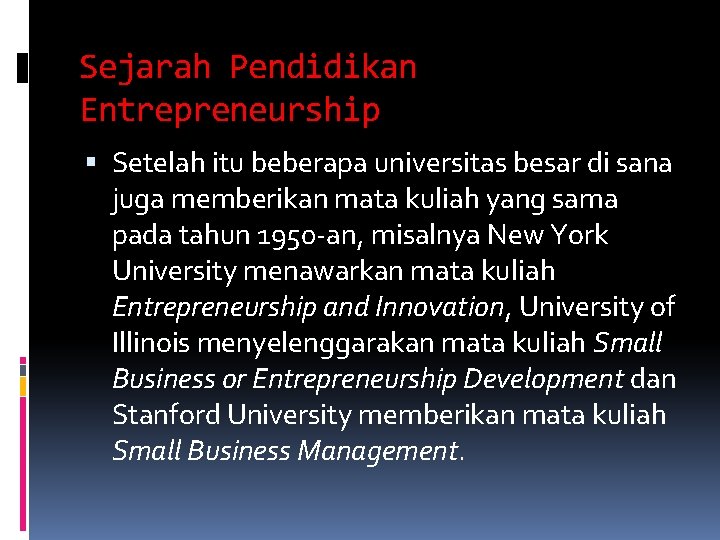 Sejarah Pendidikan Entrepreneurship Setelah itu beberapa universitas besar di sana juga memberikan mata kuliah