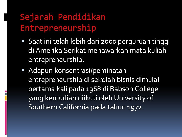 Sejarah Pendidikan Entrepreneurship Saat ini telah lebih dari 2000 perguruan tinggi di Amerika Serikat