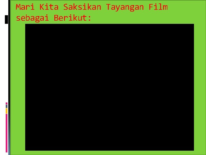 Mari Kita Saksikan Tayangan Film sebagai Berikut: 