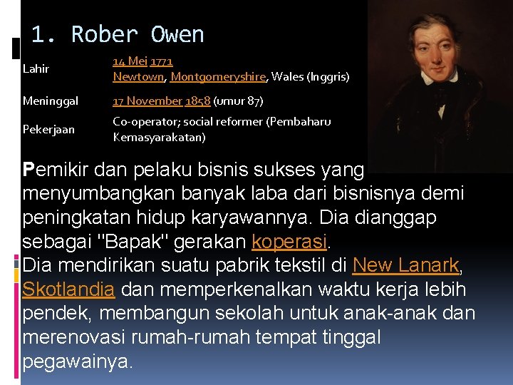 1. Rober Owen Lahir 14 Mei 1771 Newtown, Montgomeryshire, Wales (Inggris) Meninggal 17 November