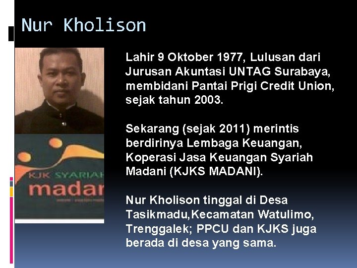 Nur Kholison Lahir 9 Oktober 1977, Lulusan dari Jurusan Akuntasi UNTAG Surabaya, membidani Pantai