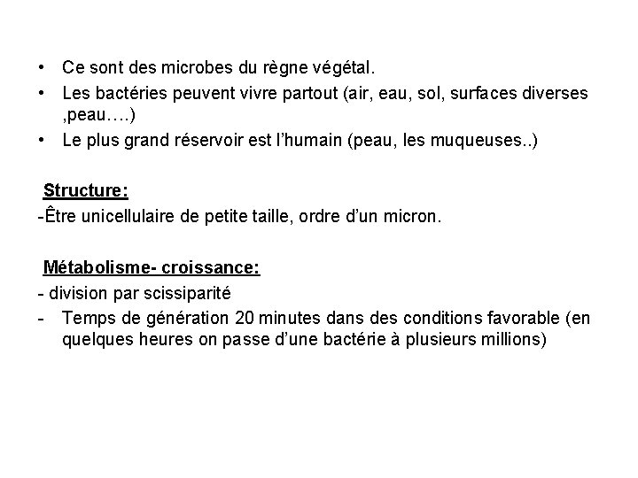  • Ce sont des microbes du règne végétal. • Les bactéries peuvent vivre