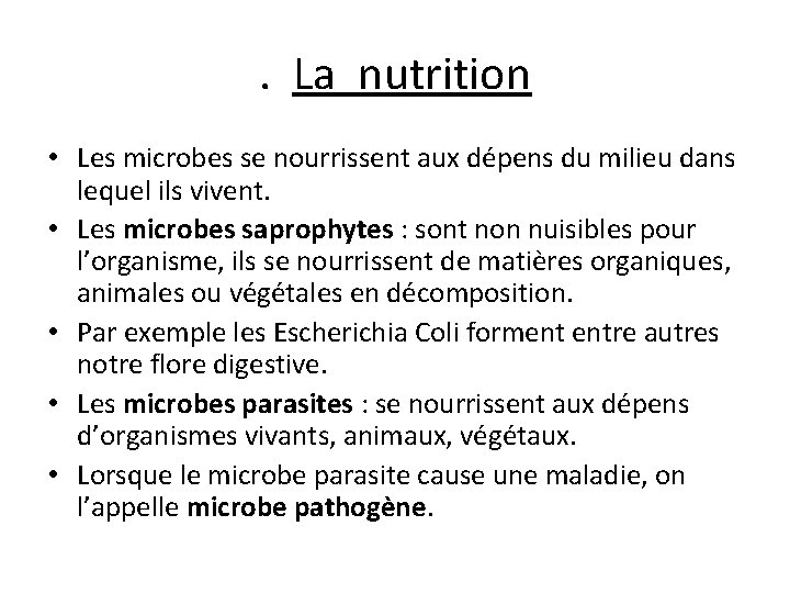 . La nutrition • Les microbes se nourrissent aux dépens du milieu dans lequel