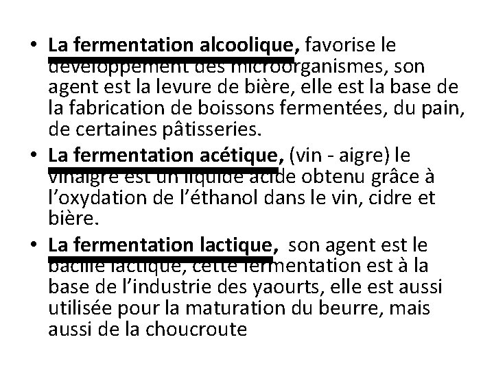  • La fermentation alcoolique, favorise le développement des microorganismes, son agent est la