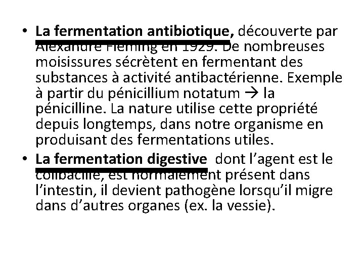  • La fermentation antibiotique, découverte par Alexandre Fleming en 1929. De nombreuses moisissures