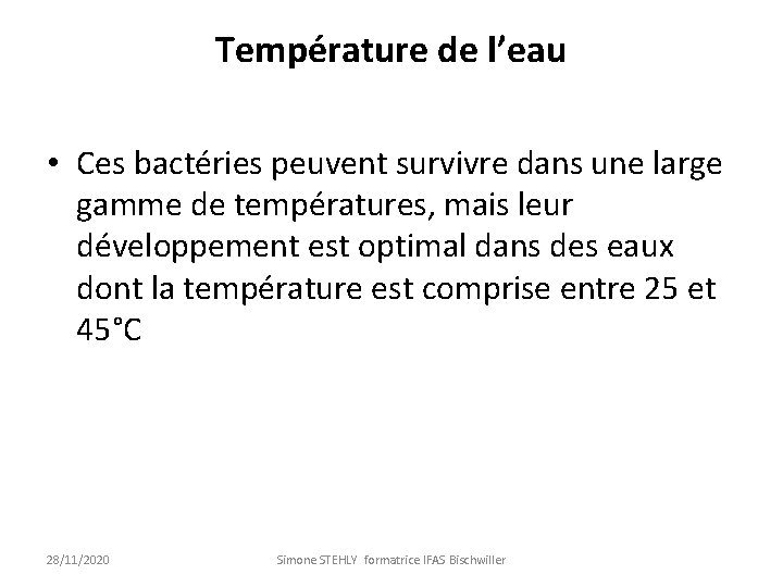 Température de l’eau • Ces bactéries peuvent survivre dans une large gamme de températures,