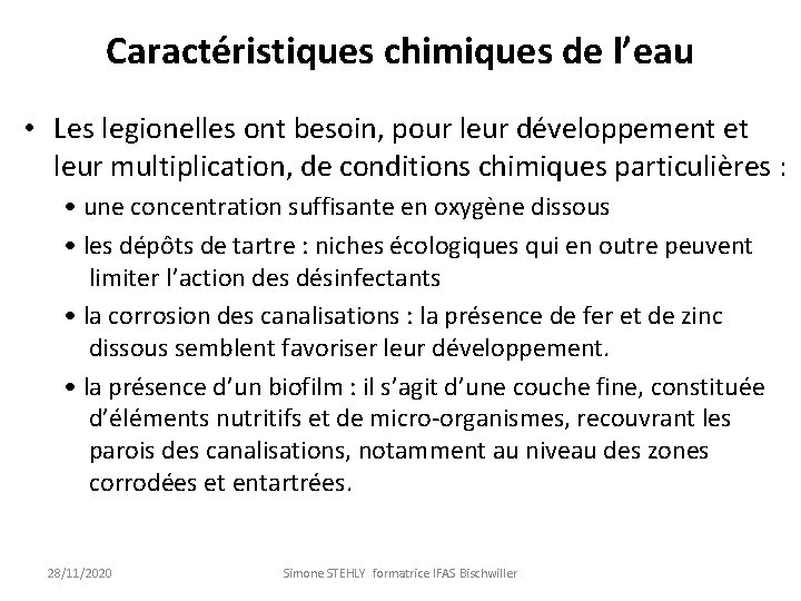 Caractéristiques chimiques de l’eau • Les legionelles ont besoin, pour leur développement et leur