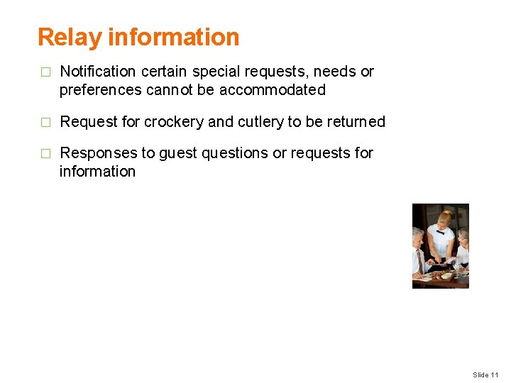 Relay information � Notification certain special requests, needs or preferences cannot be accommodated �