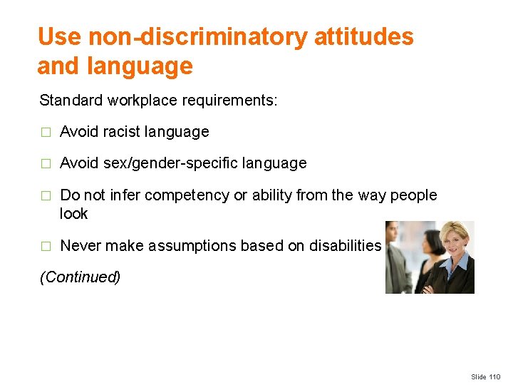 Use non-discriminatory attitudes and language Standard workplace requirements: � Avoid racist language � Avoid
