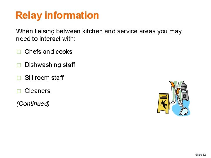 Relay information When liaising between kitchen and service areas you may need to interact