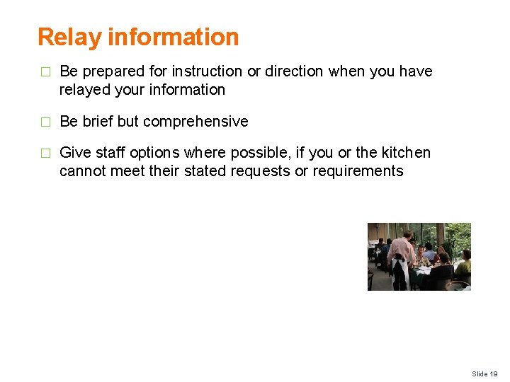 Relay information � Be prepared for instruction or direction when you have relayed your