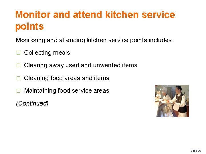 Monitor and attend kitchen service points Monitoring and attending kitchen service points includes: �
