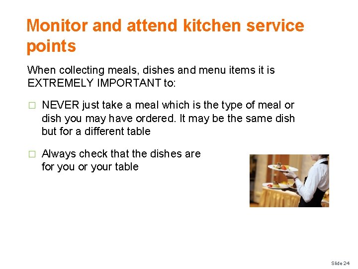 Monitor and attend kitchen service points When collecting meals, dishes and menu items it