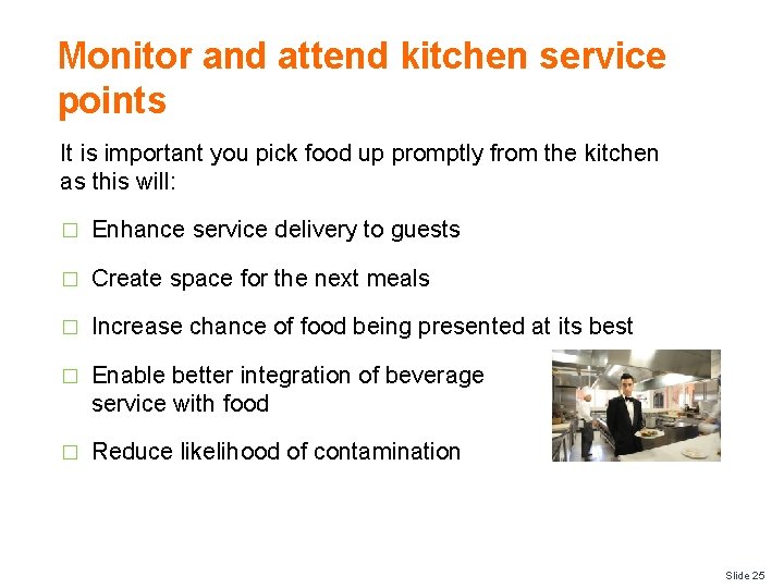 Monitor and attend kitchen service points It is important you pick food up promptly