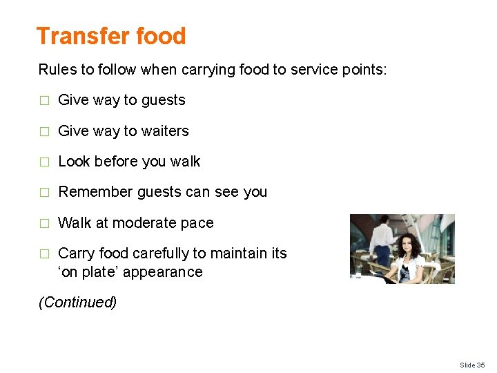 Transfer food Rules to follow when carrying food to service points: � Give way