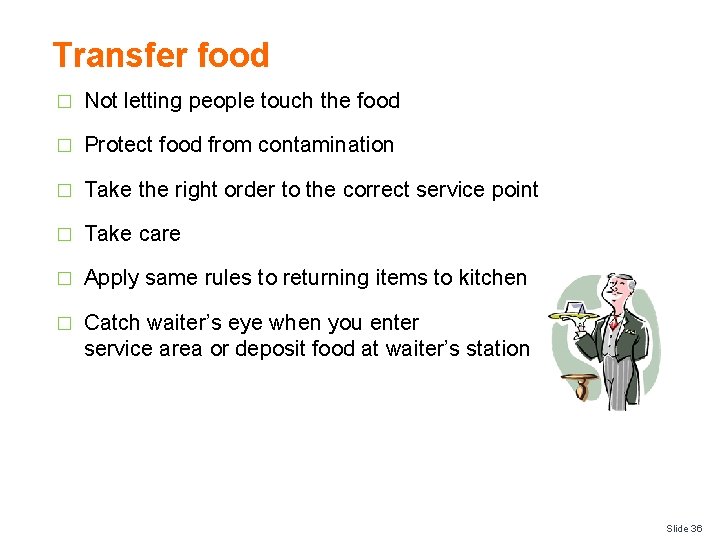 Transfer food � Not letting people touch the food � Protect food from contamination