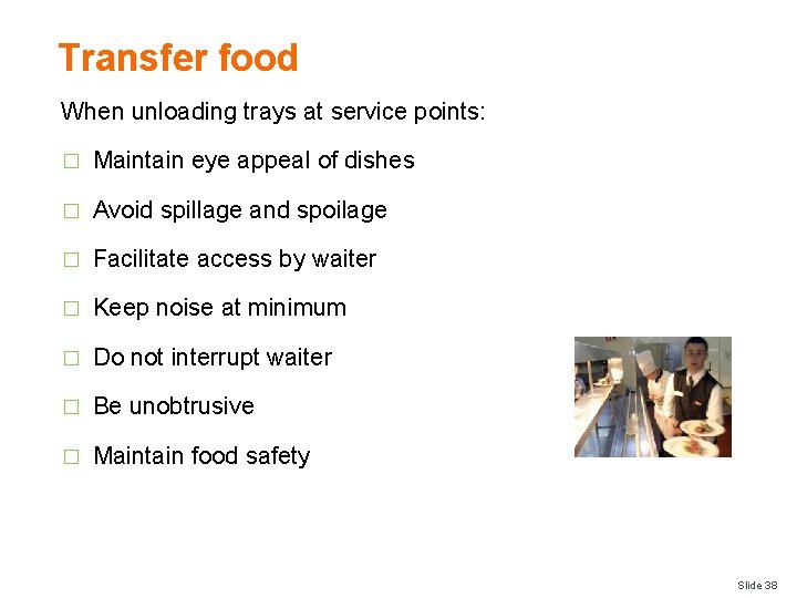 Transfer food When unloading trays at service points: � Maintain eye appeal of dishes